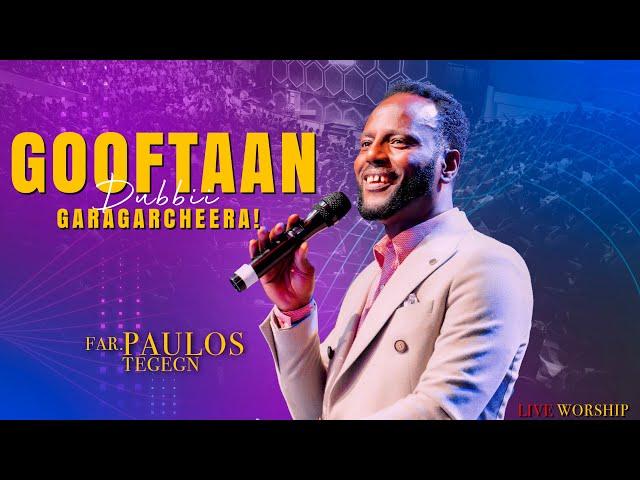 Gooftaan dubbii garagarcheera! | Paulos Tegegn | LIVE WORSHIP| CJTV 2023