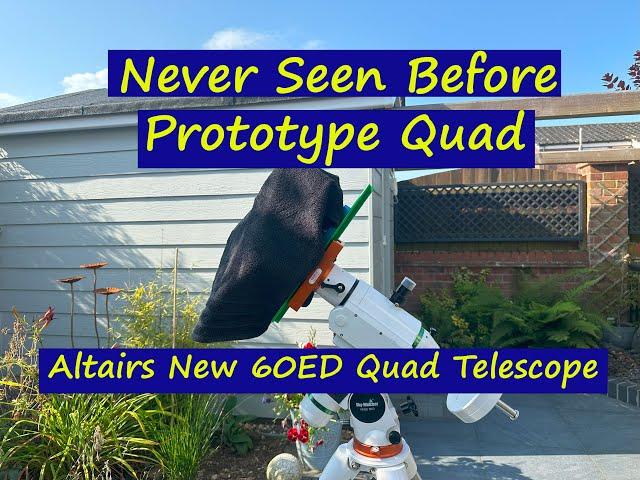 Astrophotography Never seen Before Prototype Quad : Altairs New 60ED Quad Telescope