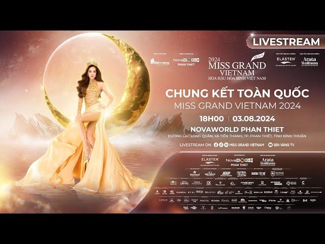 CHUNG KẾT TOÀN QUỐC MISS GRAND VIETNAM – HOA HẬU HÒA BÌNH VIỆT NAM 2024 || NGÀY 03/08/2024