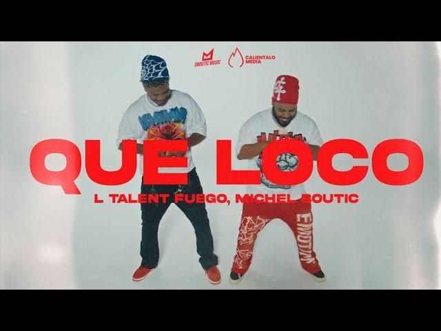 L TALENT FUEGO, MICHEL BOUTIC - QUE LOCO [VIDEO OFICIAL]