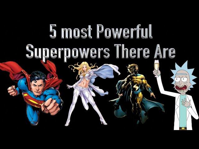 5 Most Powerful Superpowers There Are