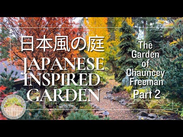 The Japanese Inspired Garden of Chauncey Freeman Part 2