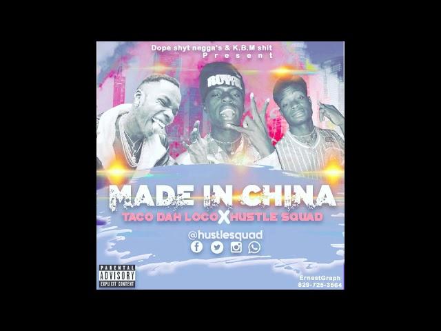 HUSTLE SQUAD FEAT TACO DAH LOCO  made in china (AUDIO OFFICIAL)