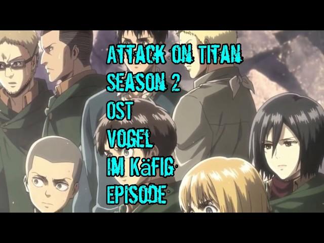 Original Attack On Titan Season 2 OST - Vogel Im Käfig (Episode 6)