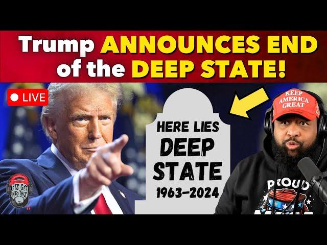 LIVE: Trump  ANNOUNCES END of the DEEP STATE