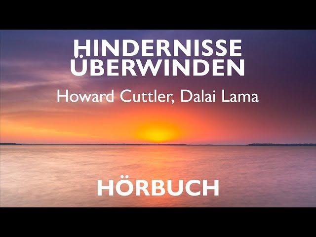 Hindernisse überwinden - Howard C. Cuttler, Dalai Lama (Hörbuch)