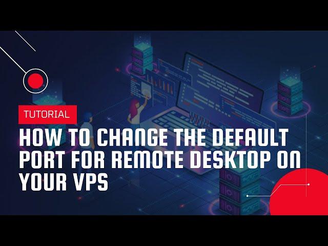 How to change the default port for Remote Desktop on your VPS | VPS Tutorial