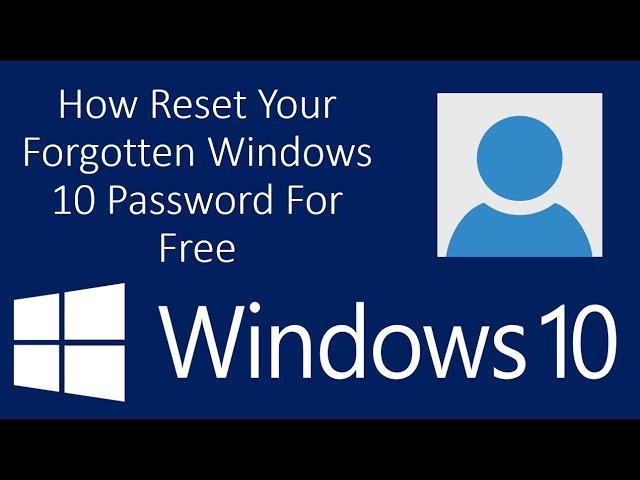 How to Reset Your Forgotten Windows 10 Password For Free