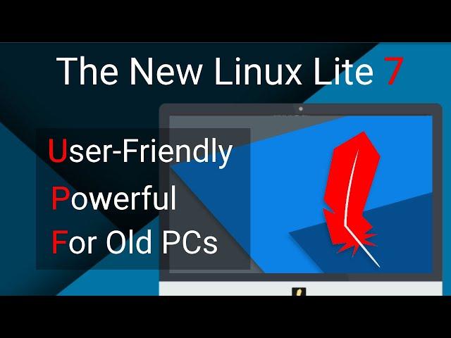 The New Linux Lite 7! User Friendly and Powerful OS for Old PCs!