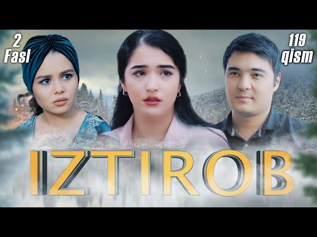 Iztirob (O'zbek serial) I Изтироб (Ўзбек сериал) 119- Qism 2-Fasl