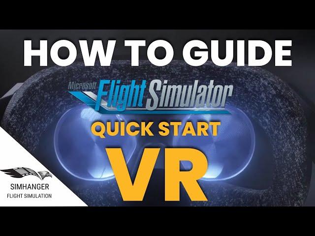 Microsoft Flight Simulator VR | How to Guide | Quick Start Details