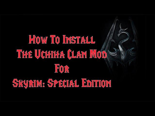 How To Install The Uchiha Clan For Skyrim: Special Edition In 2020