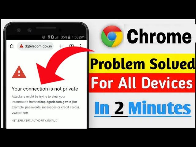 Your connection is not private google chrome in mobile Problems Solution | Chrome problem solved |