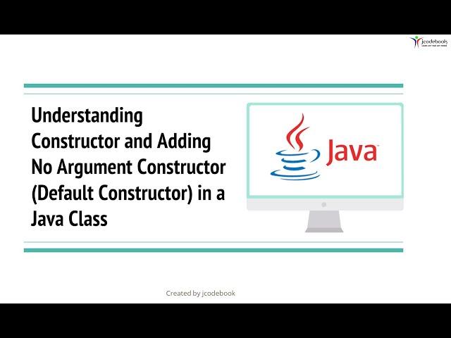 #8 Understanding Constructor and Adding No Argument Constructor Default Constructor in a Java Class