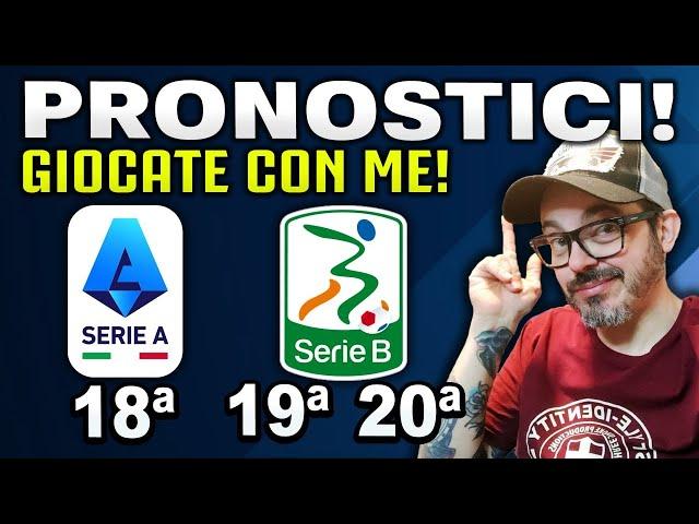 PRONOSTICI SERIE A | PRONOSTICI SERIE B | 18° e 19° e 20° GIORNATA GIOCATE GRATIS CON ME!