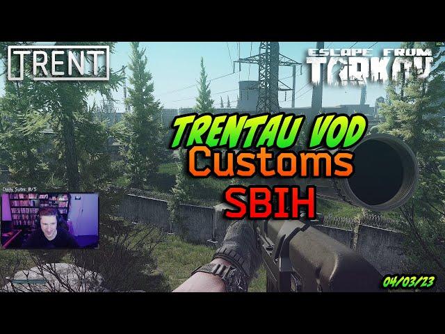 Customs SBIH - TrentAU Twitch VOD - Escape From Tarkov - 4th Mar 2023