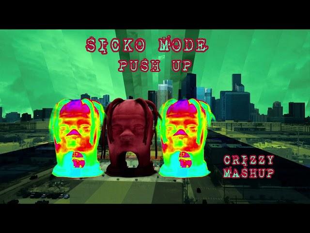 Sicko Mode X PushUp (Crizzy Mashup)