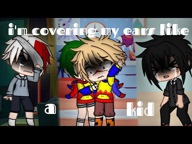 i'm covering my ears like a kid...//Meme\\MHA//inpired\\sad story//️Flash Warning️