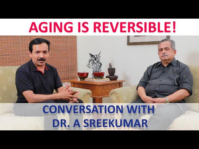 Aging is Reversible ! Conversation with Dr. A sreekumar | Sajeev Nair | Biohacking