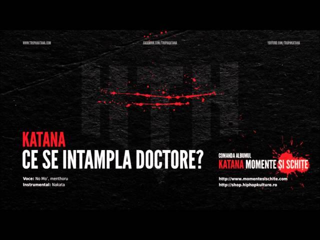 KaTaNa - Ce se intampla doctore?