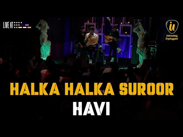 Halka Halka Suroor | HAVI  | Intimately Unplugged | Live at 432