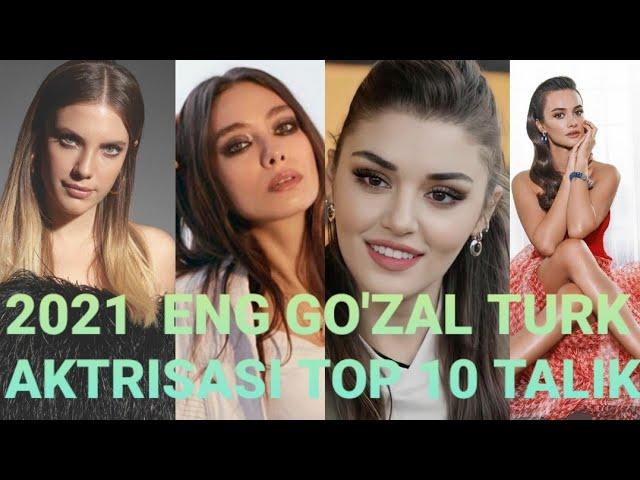 2021 YILNING ENG GO'ZAL TURK AKTRISALARI TOP 10 TALIK