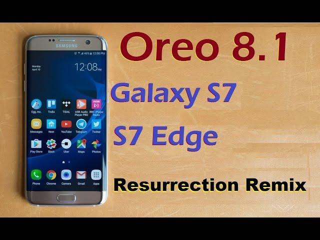 How to Install Android Oreo 8.1 in Samsung Galaxy S7 and S7 Edge (Resurrection Remix)update review