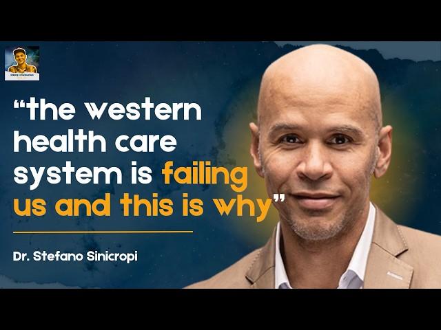 Why The Western Healthcare System Is Fundamentally Broken with Dr. Stefano Sinicropi