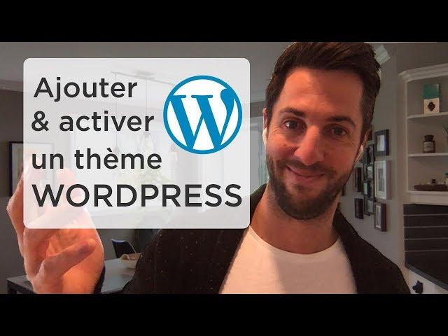 Ajouter, installer et activer un thème dans WordPress