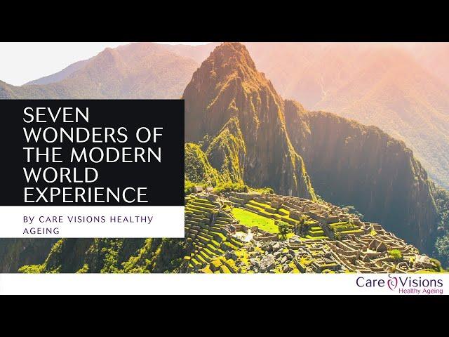 The Seven Wonders of the Modern World: A Journey of a Lifetime by Care Visions Healthy Ageing