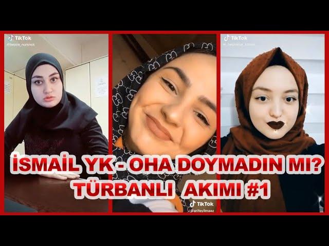 İSMAİL YK - OHA DOYMADIN MI SEN AKIMI TÜRBANLI GÜZEL KIZLAR #1 I EN ÇOK İZLENEN TİKTOK VİDEOLARI #5