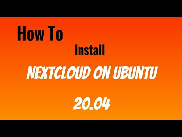 how to install nextcloud on ubuntu 20.04 