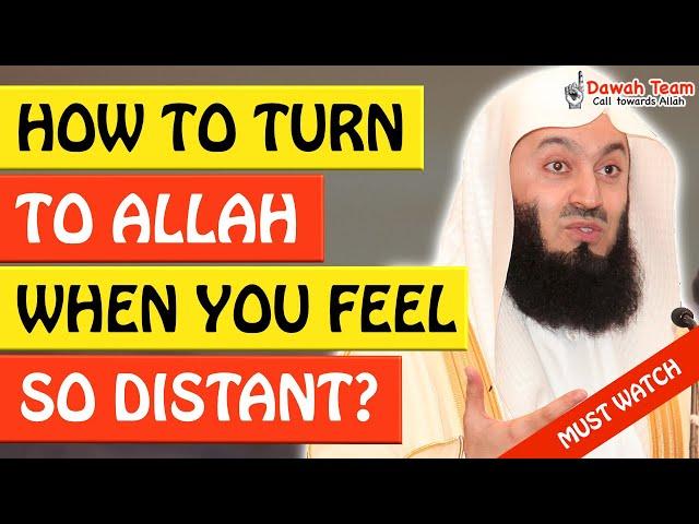 HOW TO TURN TO ALLAH WHEN YOU FEEL SO DISTANT ᴴᴰ - Mufti Menk