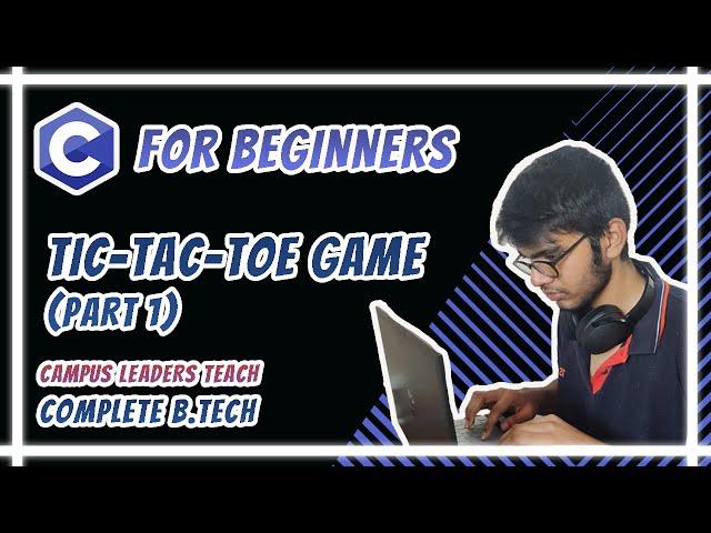 C for Beginners - Tic-Tac-Toe Game (Part 1)