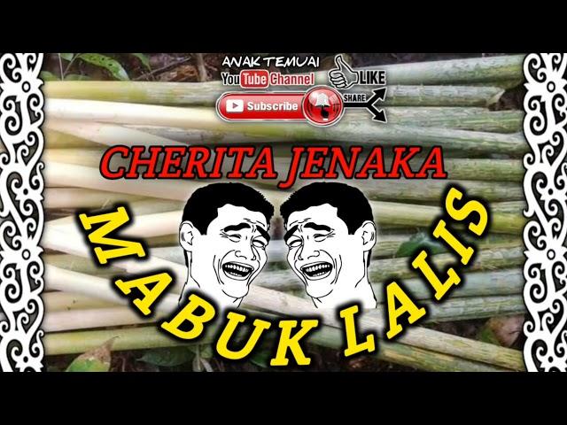 CHERITA JENAKA IBAN-MABUK LALIS