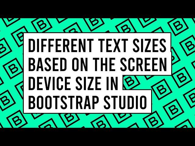 How to Add Different Text Sizes Based on the Screen Device Size in Bootstrap Studio