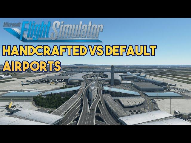 Microsoft Flight Simulator 2020 - DEFAULT VS HANDCRAFTED AIRPORTS