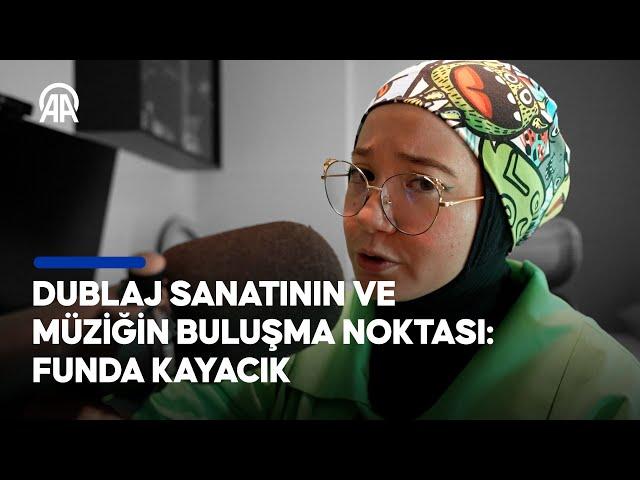 Dublaj sanatının ve müziğin buluşma noktası: Funda Kayacık