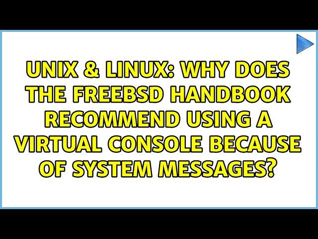 Why does the FreeBSD handbook recommend using a virtual console because of system messages?