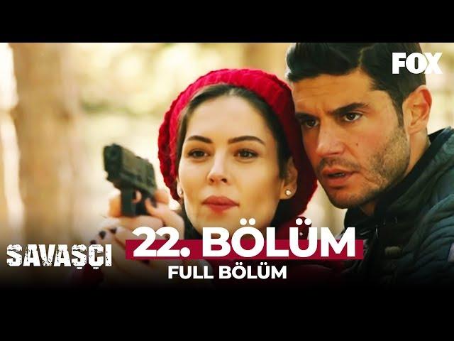 Savaşçı 22. Bölüm