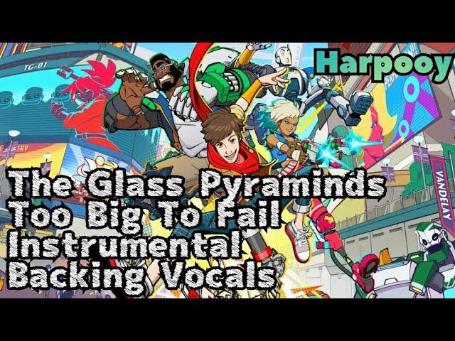 Hi-Fi Rush OST | The Glass Pyraminds - Too Big To Fail (Instrumental + Backing Vocals) || Harpooy