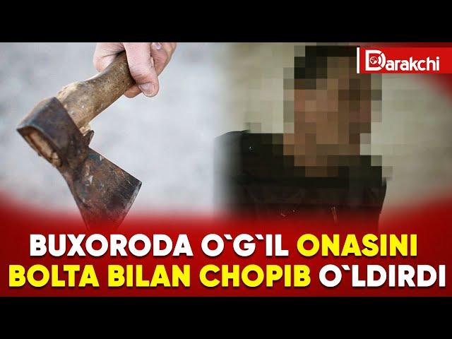 BUXORODA O`G`IL ONASINI BOLTA BILAN CHOPIB O`LDIRDI