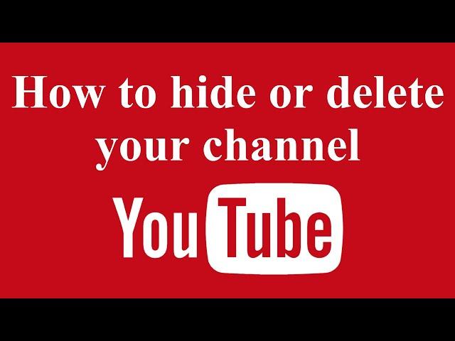 How to hide or delete your YouTube channel