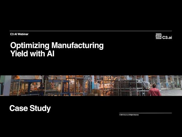 Optimize Manufacturing Yield with AI | C3 AI Process Optimization Case Study