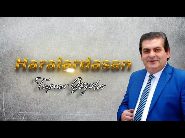 Teymur Gözəlov - Haralardasan