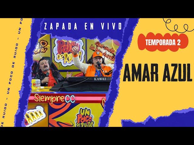 AMAR AZUL / Zapada EN VIVO en UN POCO DE RUIDO !