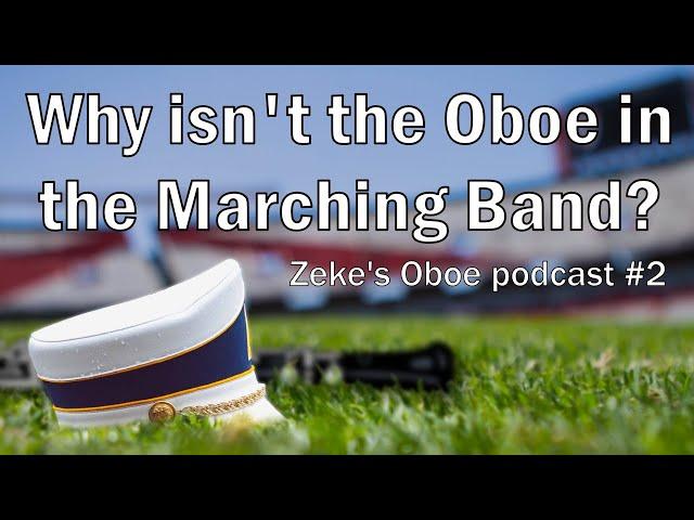 The Oboe Should be in the Marching Band? - Zeke's Oboe Podcast #2