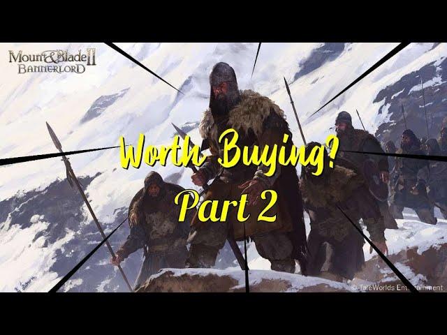 Is Mount and Blade II: Bannerlord Worth Buying? Part 2