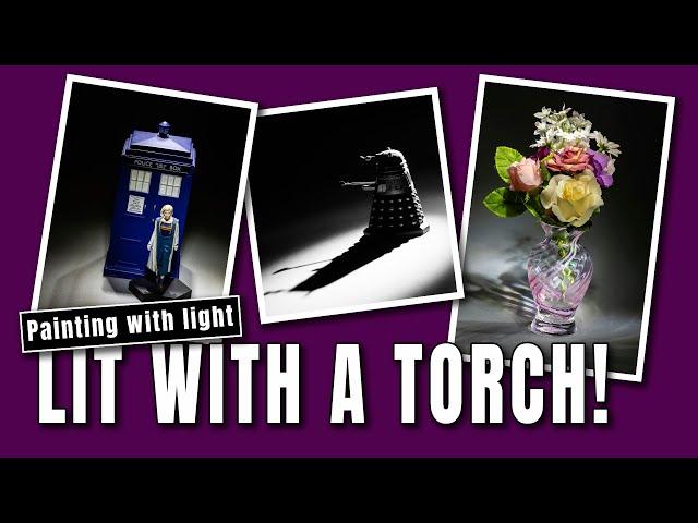 Painting with light - use ONLY a torch to light your subject