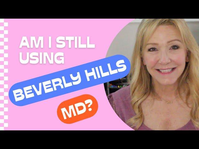 Am I Still Using Beverly Hills MD Products?